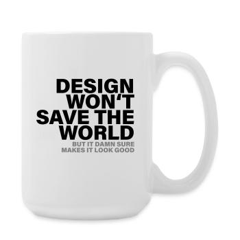 Design Won't Save The World Designer Shirt - Large Mug 440 ml - white - Right