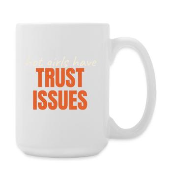 Hot Girls Have TRUST ISSUES funny saying trendy - Large Mug 440 ml - white - Right