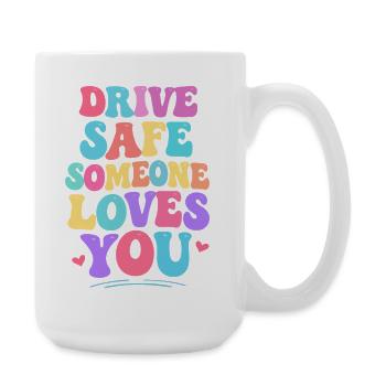 Drive carefully, someone loves you - Large Mug 440 ml - white - Right