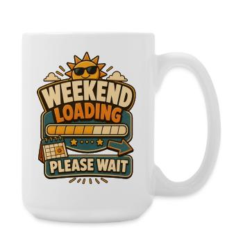 Weekend Loading Please Wait - Große Tasse 440 ml - Weiß - Rechts