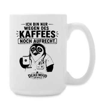Ich bin nur wegen des Kaffees noch aufrecht - Große Tasse 440 ml - Weiß - Rechts