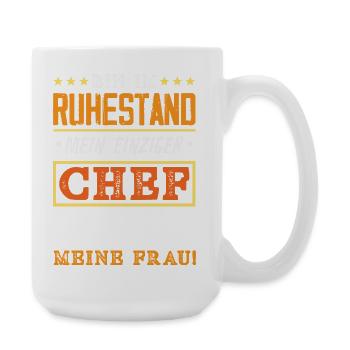 Ruhestand Chef Meine Frau - Große Tasse 440 ml - Weiß - Rechts