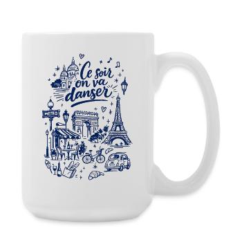 Ce soir on va danser Paris - Große Tasse 440 ml - Weiß - Rechts