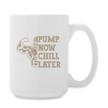 Powerlifting Bodybuilder Pump Now Chill Later Gym - Große Tasse 440 ml - Weiß - Rechts