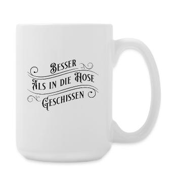 Besser als in die Hose Geschissen - Große Tasse 440 ml - Weiß - Rechts