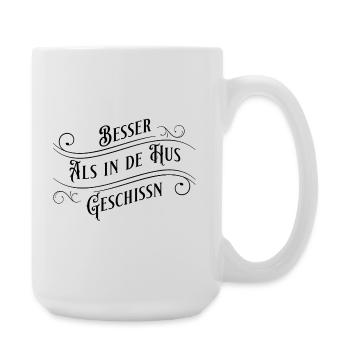 Besser als in die Hose geschissen (sächsch) - Große Tasse 440 ml - Weiß - Rechts