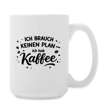 Ich brauch kein plan ich brauch Kaffee - Große Tasse 440 ml - Weiß - Rechts