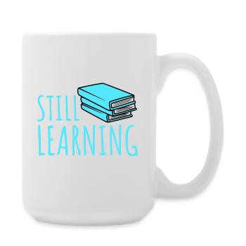 Still Learning Wachstum Schüler Motivation Spruch  - Große Tasse 440 ml - Weiß - Rechts
