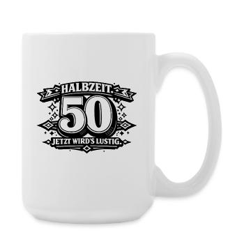 Halbzeit 50 – Jetzt wird's lustig - Große Tasse 440 ml - Weiß - Rechts