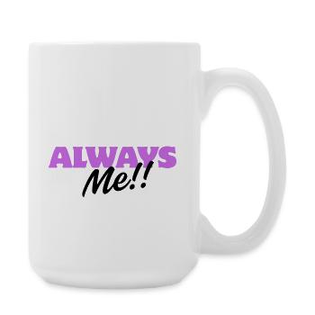 Toujours moi !! – Personnalité Fun Design - Grande tasse 440 ml - blanc - Droite