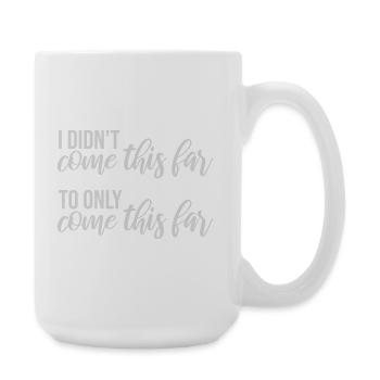 Je ne suis pas venu jusqu’ici pour seulement venir jusqu’ici Devise - Grande tasse 440 ml - blanc - Droite