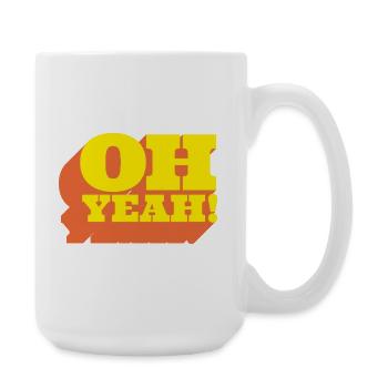 Oh Yeah! Positiver Statement-Spruch im Retro-Look - Große Tasse 440 ml - Weiß - Rechts