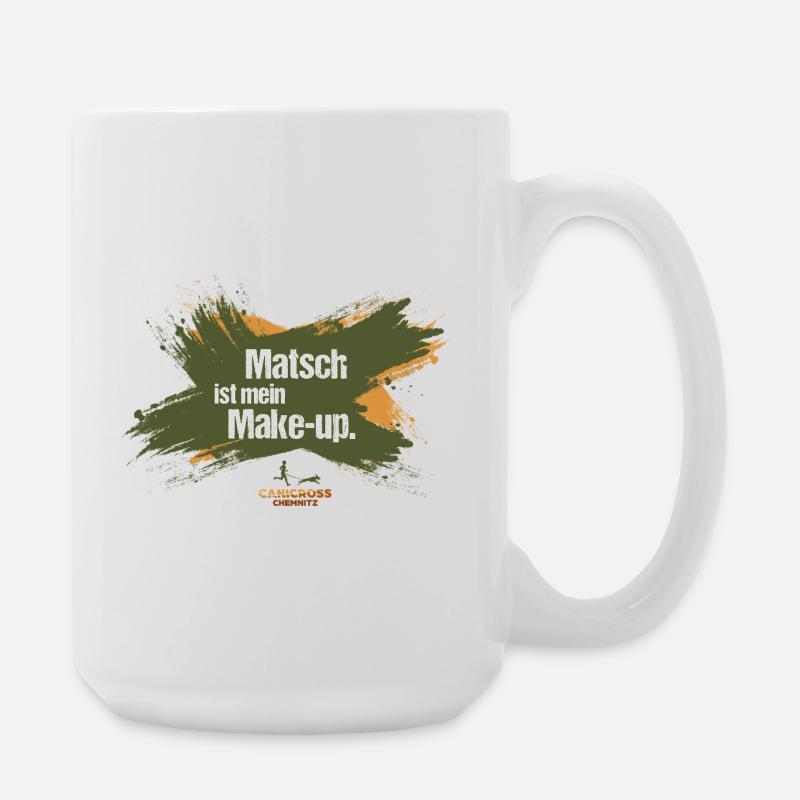 Matsch ist mein Make-up. - Große Tasse 440 ml - Weiß