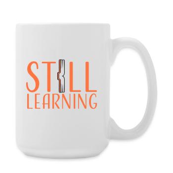 Still Learning Wachstum Schüler Motivation Spruch  - Große Tasse 440 ml - Weiß - Rechts