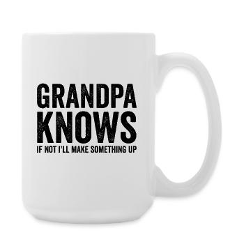Grandpa knows, if not, I'll invent something funny. - Large Mug 440 ml - white - Right