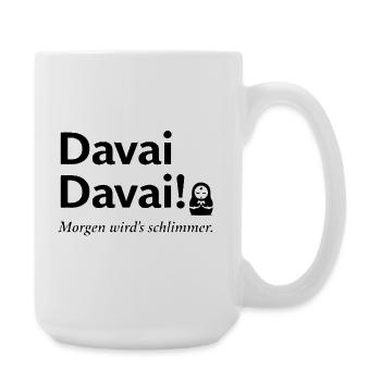 Davai Davai Morgen wirds schlimmer Spruch - Große Tasse 440 ml - Weiß - Rechts