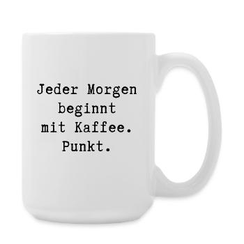Jeder Morgen beginnt mit Kaffee. Punkt - Große Tasse 440 ml - Weiß - Rechts