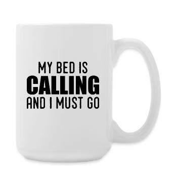 My bed is calling and i must go - Large Mug 440 ml - white - Right
