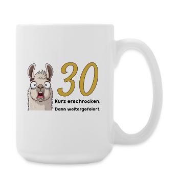 30 Geburtstag – Kurz erschrocken, dann gefeiert - Große Tasse 440 ml - Weiß - Rechts