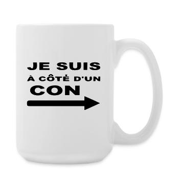 Je Suis À Côté D UN CON - Grande tasse 440 ml - blanc - Droite