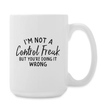 im not a control freak but you're doing it wrong - Large Mug 440 ml - white - Right