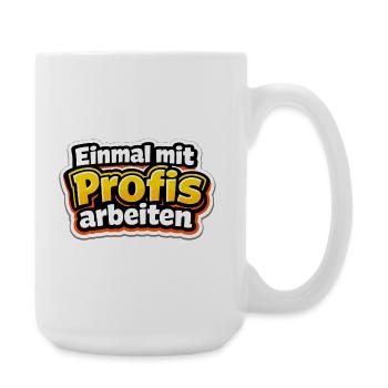 Einmal mit Profis arbeiten Katastrophe - Große Tasse 440 ml - Weiß - Rechts