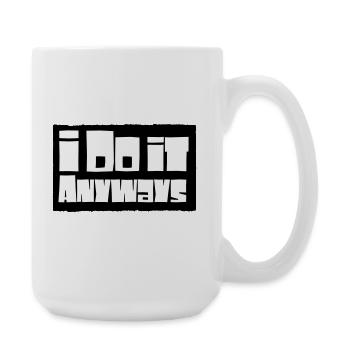i do it anyways - Große Tasse 440 ml - Weiß - Rechts