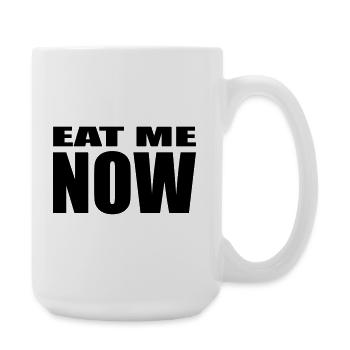 EAT ME NOW - Große Tasse 440 ml - Weiß - Rechts