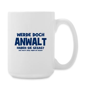 Werde doch Anwalt haben sie gesagt - Das macht Spa - Große Tasse 440 ml - Weiß - Rechts