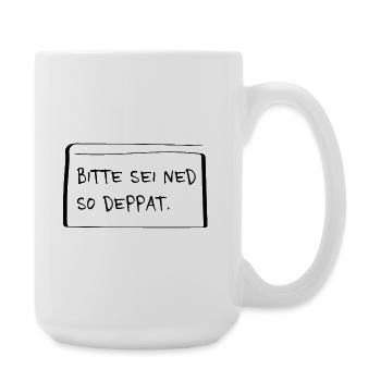 Please be ned so stupid – Cheeky dialect saying - Large Mug 440 ml - white - Right