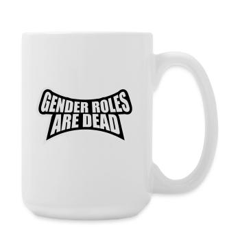 Gender Roles Are Dead Statement Freiheit Spruch - Große Tasse 440 ml - Weiß - Rechts