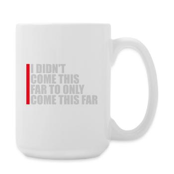 Je ne suis pas venu jusqu’ici pour seulement venir jusqu’ici Devise - Grande tasse 440 ml - blanc - Droite