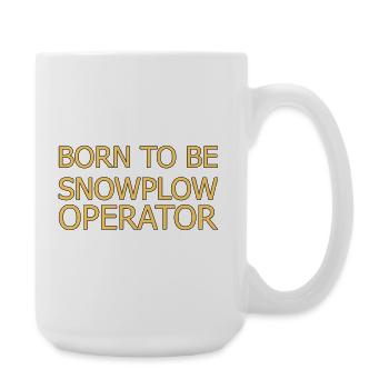 Snowplow Operator Born To Be Schneepflugfahrer - Große Tasse 440 ml - Weiß - Rechts