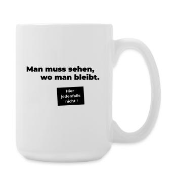 sehen wo man bleibt - Große Tasse 440 ml - Weiß - Rechts