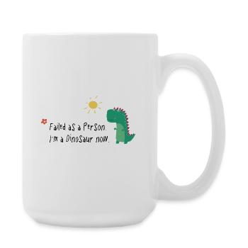 Failed as a Person – I'm a Dinosaur Now - Large Mug 440 ml - white - Right