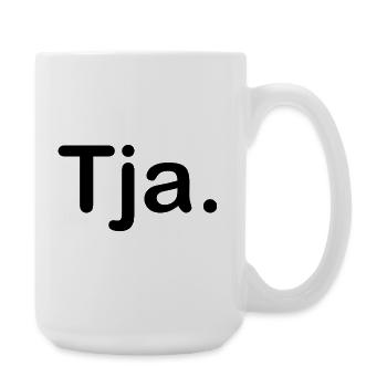 Tja. - Große Tasse 440 ml - Weiß - Rechts