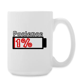 Pacience Design für Leute, die sehr geduldig sind - Große Tasse 440 ml - Weiß - Rechts