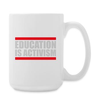 Education Is Activism Bildung Aktivismus Statement - Große Tasse 440 ml - Weiß - Rechts