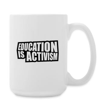 L’éducation est activisme Bildung Aktivismus Déclaration - Grande tasse 440 ml - blanc - Droite