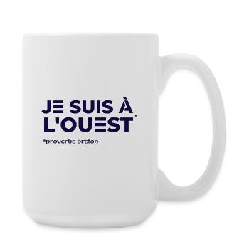 Je suis à l’ouest – Proverbe breton - Grande tasse 440 ml - blanc - Droite