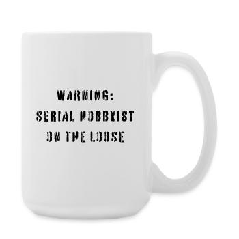 Warning Serial Hobbyist On The Loose Funny Hobby - Large Mug 440 ml - white - Right