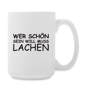 Nice saying: If you want to be beautiful, you have to laugh! - Large Mug 440 ml - white - Right
