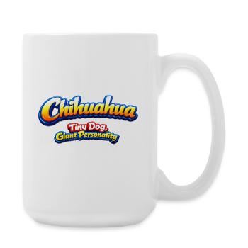Chihuahua Tiny Dog Giant Personality - Large Mug 440 ml - white - Right