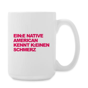 WOKE SATIRE: Ein Indianer kennt keinen Schmerz - Große Tasse 440 ml - Weiß - Rechts
