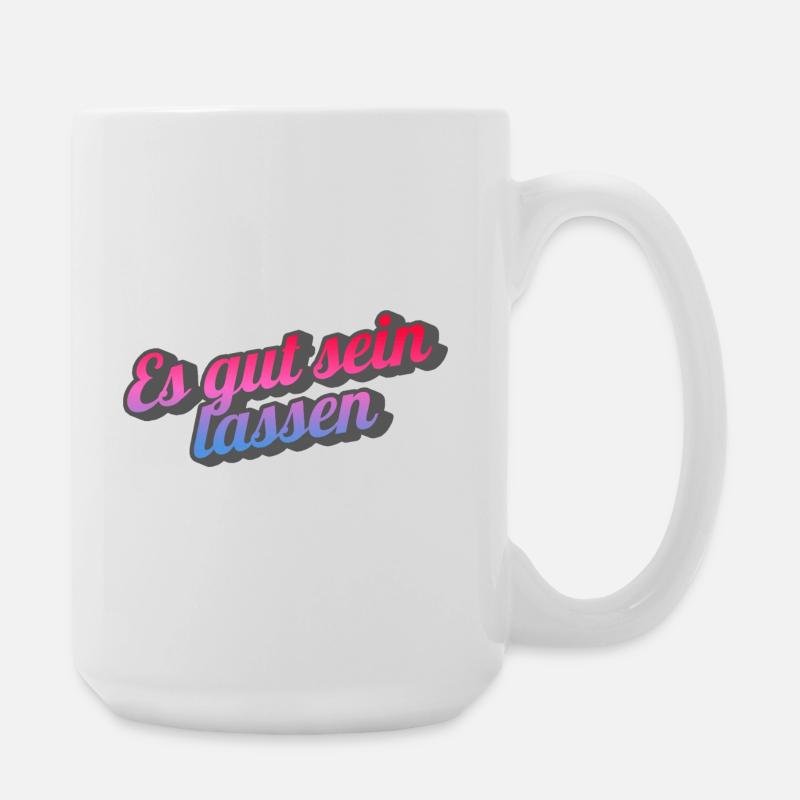 Es gut sein lassen. - Große Tasse 440 ml - Weiß