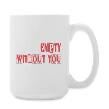 Feel empty without you - Large Mug 440 ml - white - Right