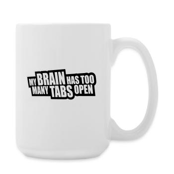 My Brain Has Too Many Tabs Open Lustig Grübeln - Große Tasse 440 ml - Weiß - Rechts