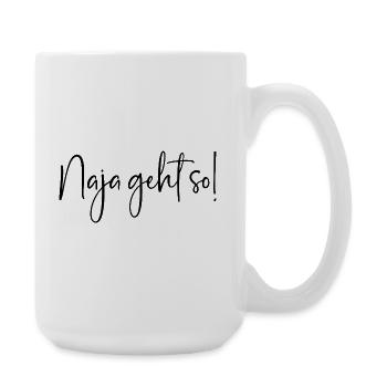 Naja geht so - Große Tasse 440 ml - Weiß - Rechts