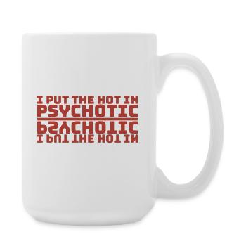I PUT THE HOT IN PSYCHOTIC - rot Spiegelschrift - Große Tasse 440 ml - Weiß - Rechts