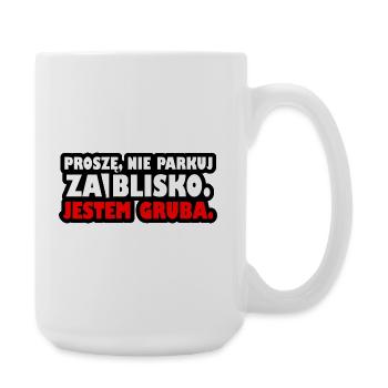 Please don't park too close. I'm fat. - Large Mug 440 ml - white - Right